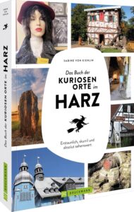 Das Buch der kuriosen Orte im Harz